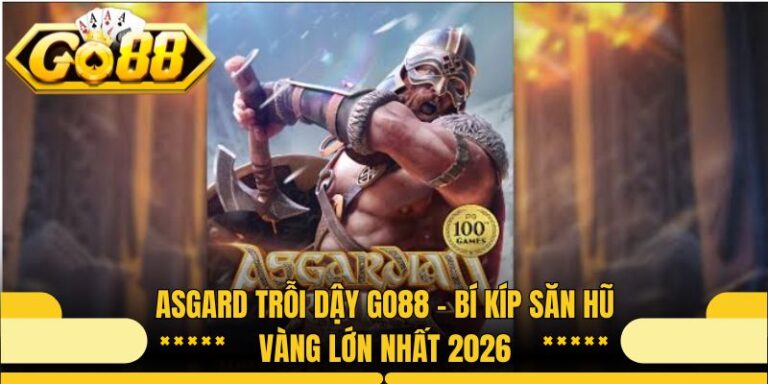 Asgard Trỗi Dậy Go88 - Bí Kíp Săn Hũ Vàng Lớn Nhất 2026