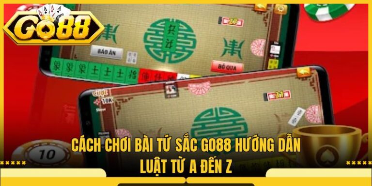 Cách Chơi Bài Tứ Sắc Go88 – Hướng Dẫn Luật Từ A Đến Z