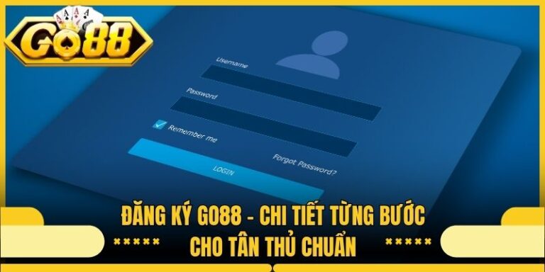 Đăng Ký Go88 - Chi Tiết Từng Bước Cho Tân Thủ Chuẩn