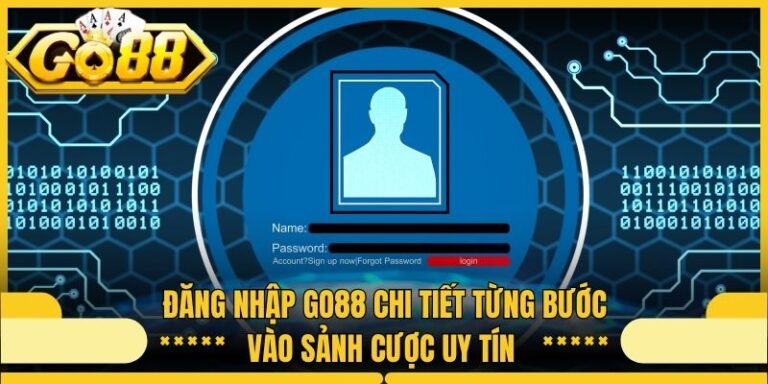 Đăng Nhập Go88 Chi Tiết Từng Bước Vào Sảnh Cược Uy Tín