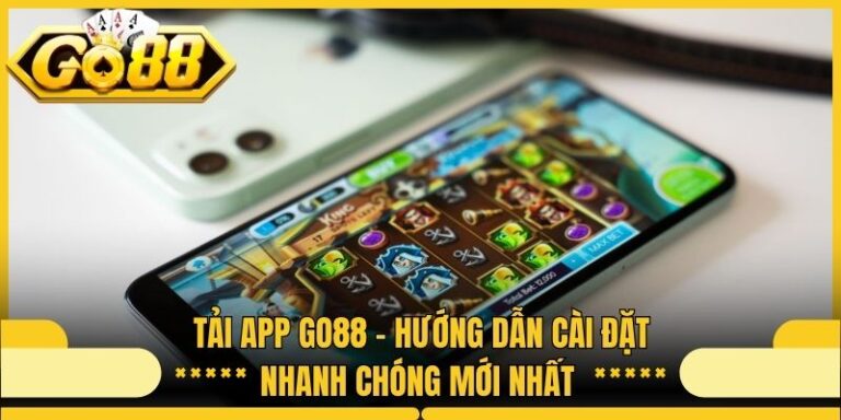 Tải App Go88 - Hướng Dẫn Cài Đặt Nhanh Chóng Mới Nhất